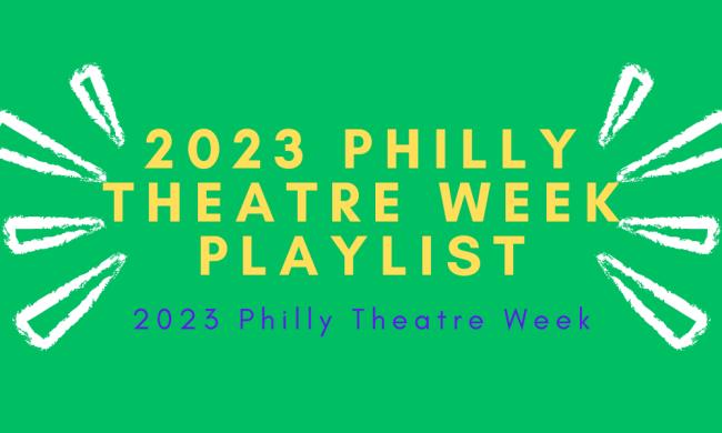 2023 Philly Theatre Week Playlist Green Graphic